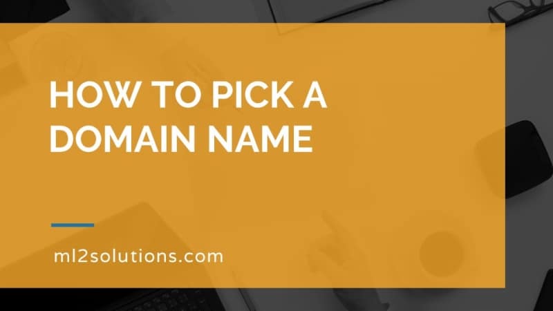 How to pick a domain name - ML2 Solutions