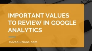 Important values to review in Google Analytics