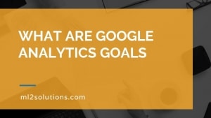 What are Google Analytics goals