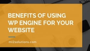 Benefits of using WP Engine for your website