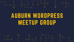 auburn wordpress meetup group